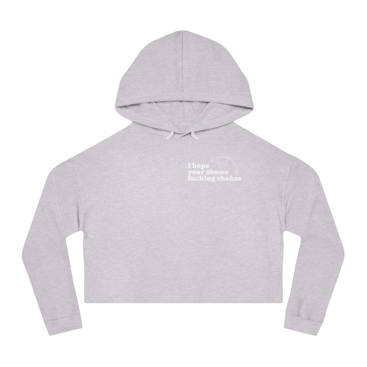 I Hope Your Abuser F*ng Chokes | Crop Hoodie