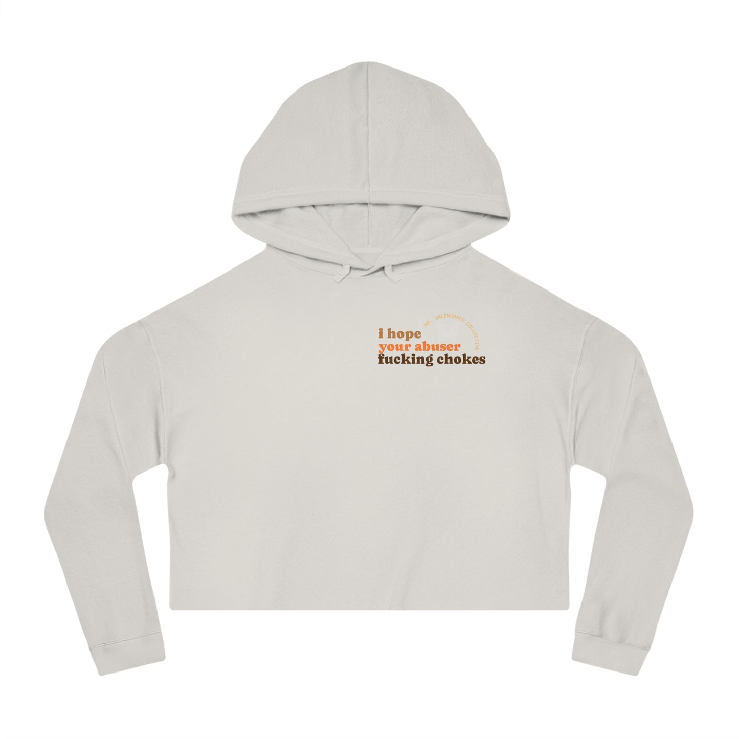 I Hope Your Abuser F*ng Chokes | Crop Hoodie